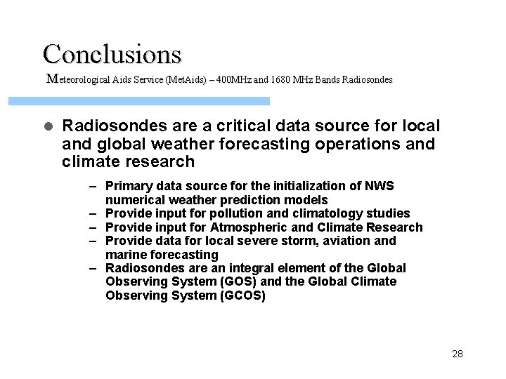 Conclusions Meteorological Aids Service (Met. Aids) – 400 MHz and 1680 MHz Bands Radiosondes