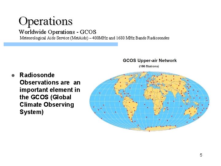 Operations Worldwide Operations - GCOS Meteorological Aids Service (Met. Aids) – 400 MHz and