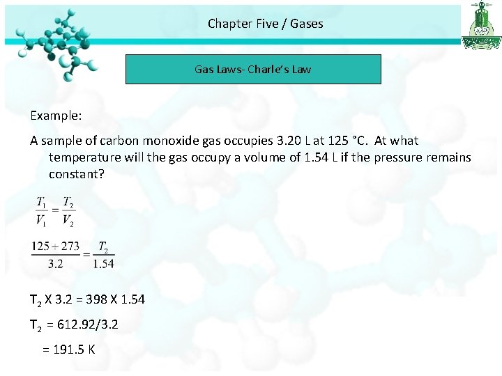 Chapter Five / Gases Gas Laws- Charle’s Law Example: A sample of carbon monoxide
