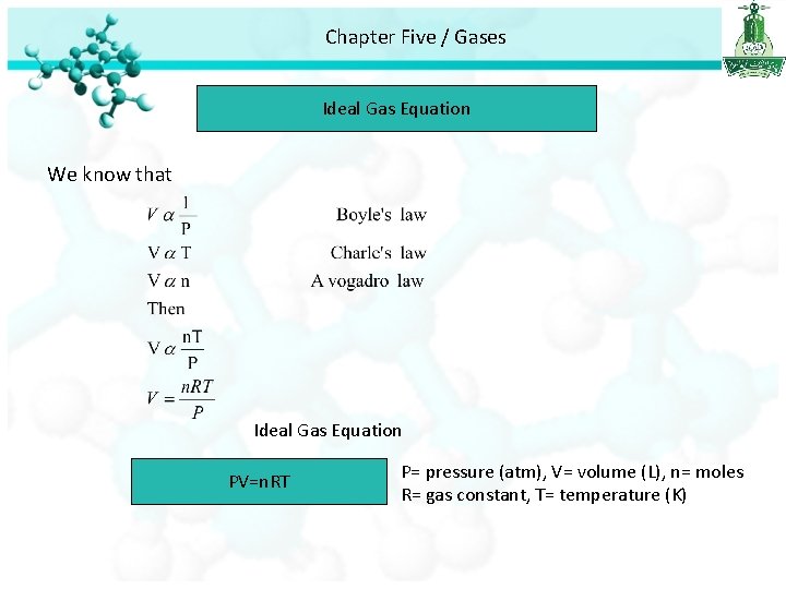 Chapter Five / Gases Ideal Gas Equation We know that Ideal Gas Equation PV=n.