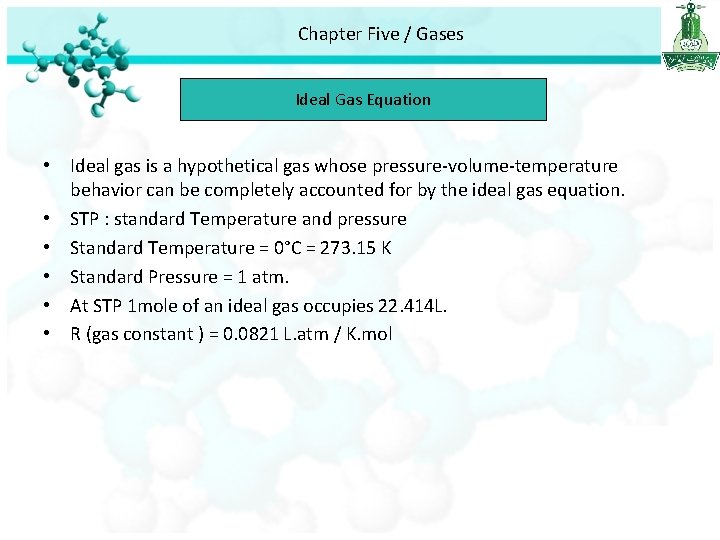 Chapter Five / Gases Ideal Gas Equation • Ideal gas is a hypothetical gas