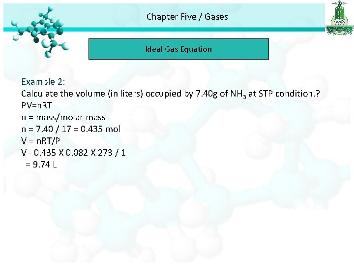 Chapter Five / Gases Ideal Gas Equation Example 2: Calculate the volume (in liters)