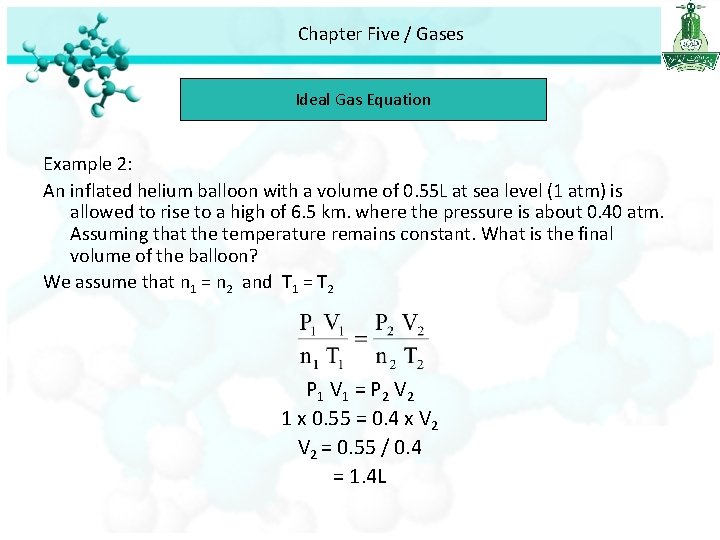 Chapter Five / Gases Ideal Gas Equation Example 2: An inflated helium balloon with