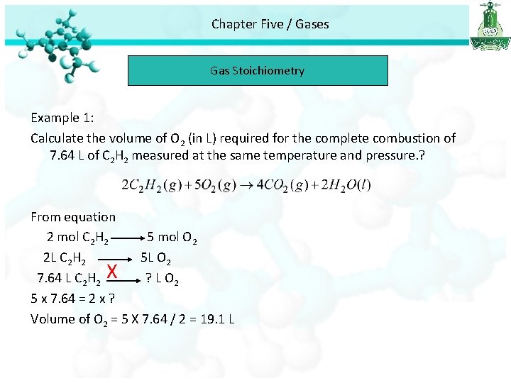 Chapter Five / Gases Gas Stoichiometry Example 1: Calculate the volume of O 2
