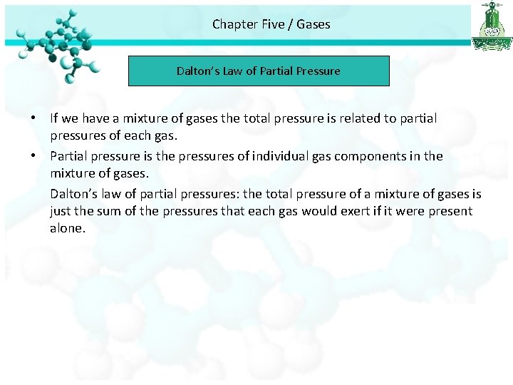 Chapter Five / Gases Dalton’s Law of Partial Pressure • If we have a