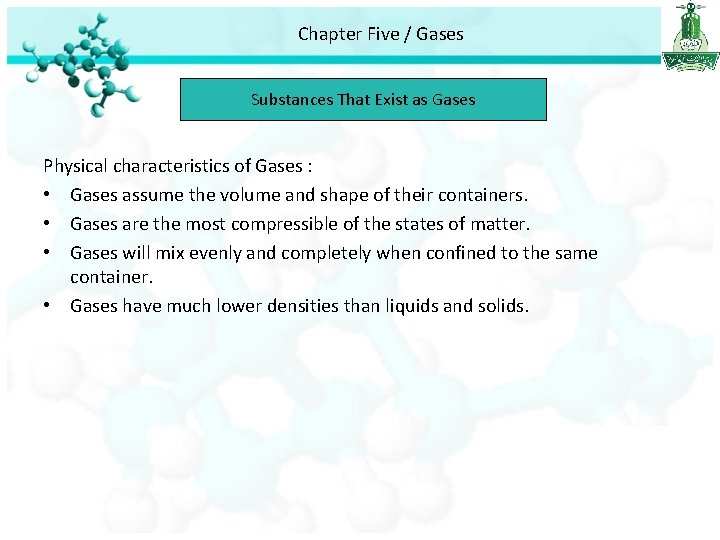 Chapter Five / Gases Substances That Exist as Gases Physical characteristics of Gases :