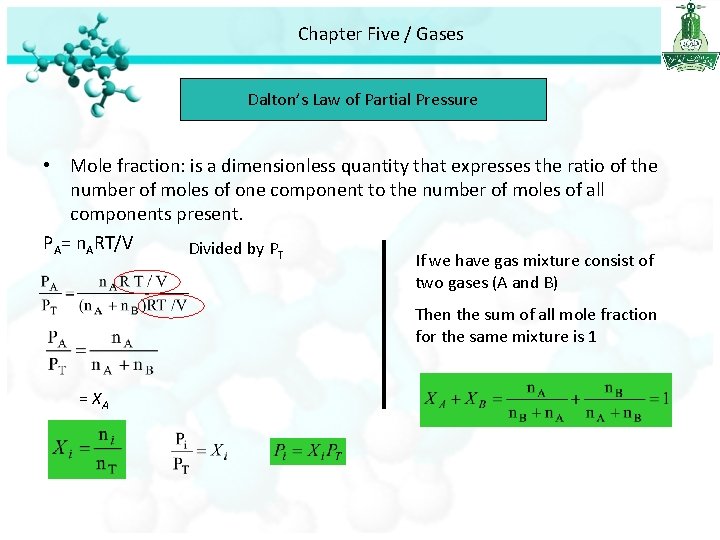Chapter Five / Gases Dalton’s Law of Partial Pressure • Mole fraction: is a