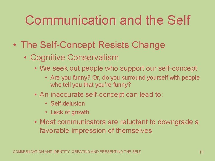 Communication and the Self • The Self-Concept Resists Change • Cognitive Conservatism • We