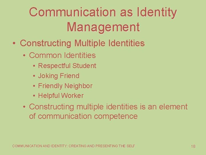 Communication as Identity Management • Constructing Multiple Identities • Common Identities • • Respectful