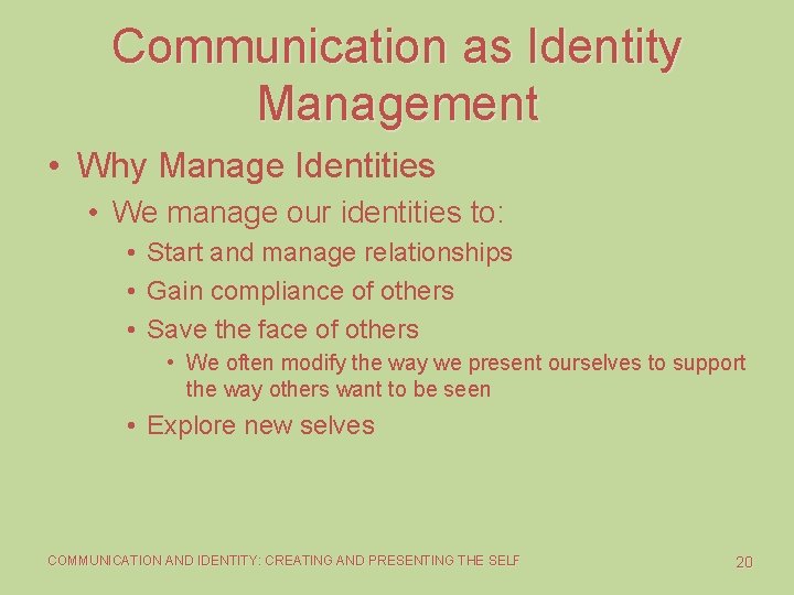 Communication as Identity Management • Why Manage Identities • We manage our identities to: