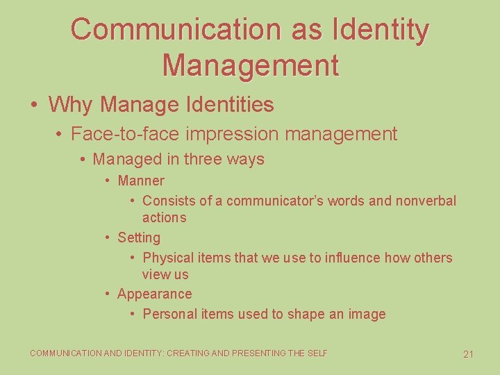 Communication as Identity Management • Why Manage Identities • Face-to-face impression management • Managed