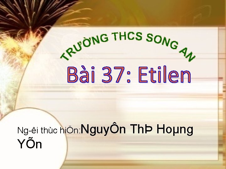 Ng êi thùc hiÖn: NguyÔn YÕn ThÞ Hoµng 