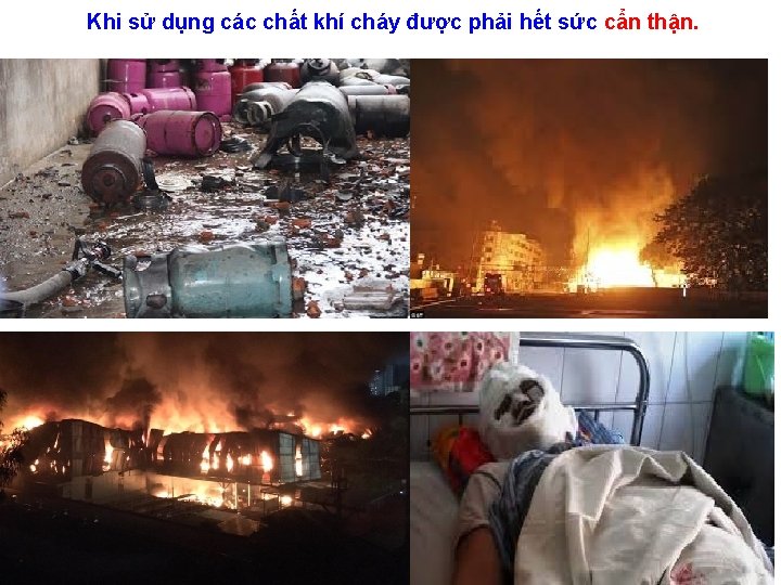 Khi sử dụng các chất khí cháy được phải hết sức cẩn thận. 
