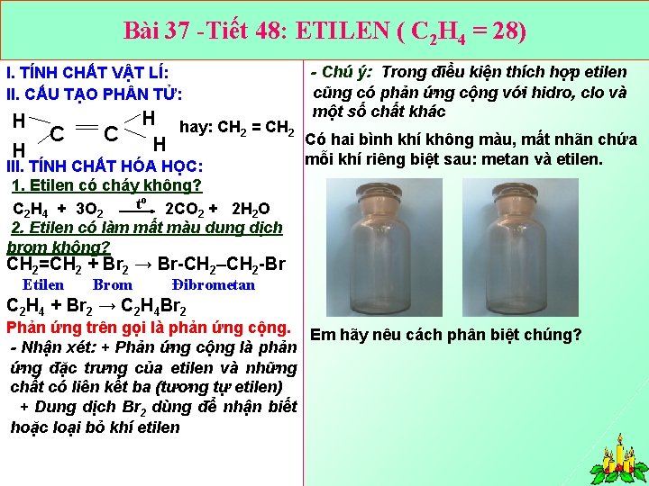 Bài 37 -Tiết 48: ETILEN ( C 2 H 4 = 28) I. TÍNH
