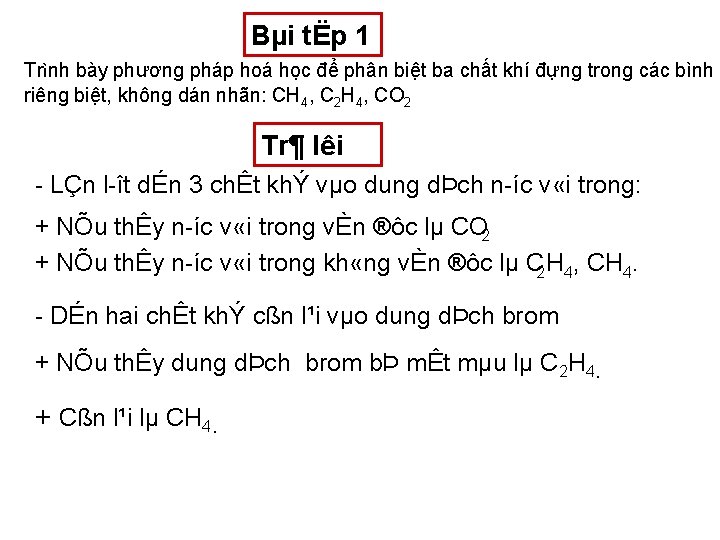 Bµi tËp 1 Trình bày phương pháp hoá học để phân biệt ba chất