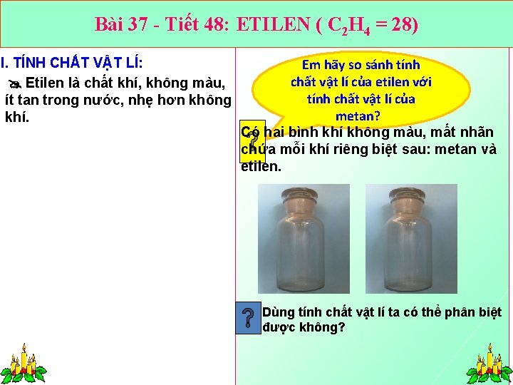 Bài 37 - Tiết 48: ETILEN ( C 2 H 4 = 28) I.