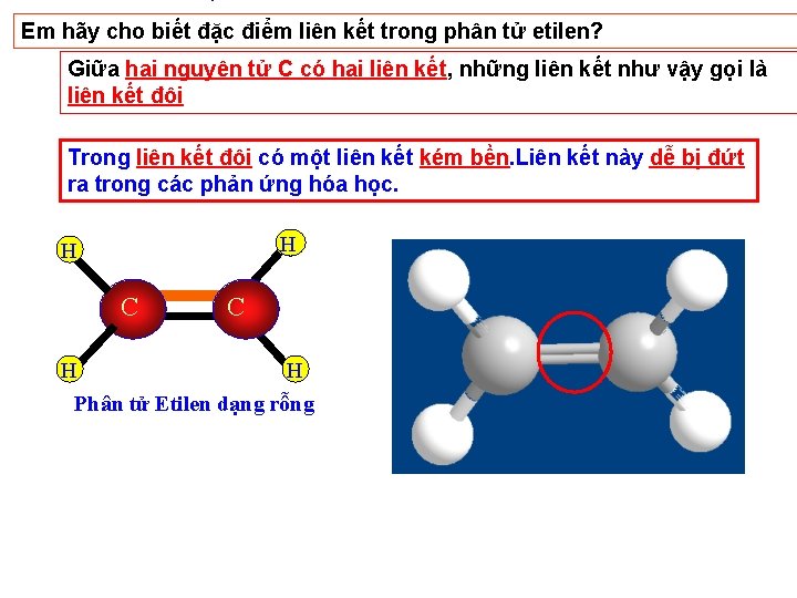 Em hãy cho biết đặc điểm liên kết trong phân tử etilen? Giữa hai