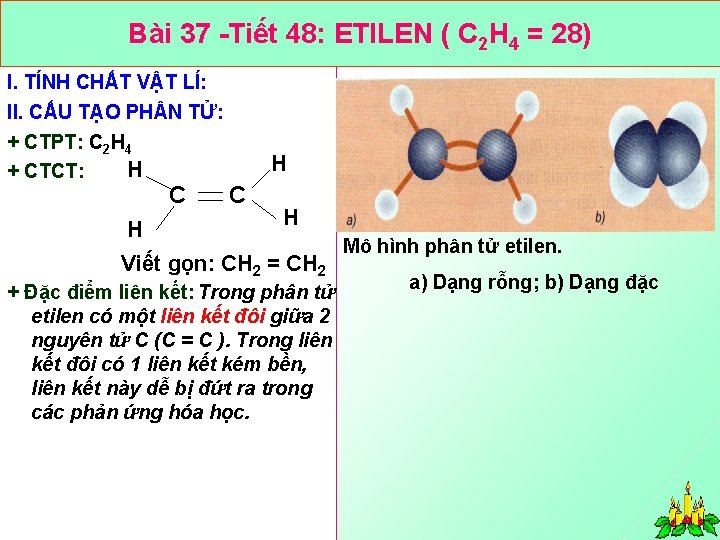 Bài 37 Tiết 48: ETILEN ( C 2 H 4 = 28) I. TÍNH