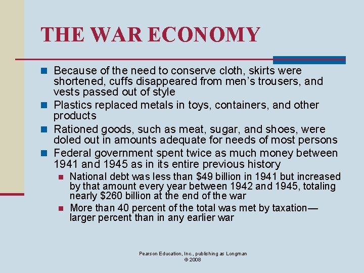 THE WAR ECONOMY n Because of the need to conserve cloth, skirts were shortened,