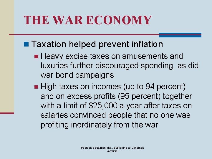 THE WAR ECONOMY n Taxation helped prevent inflation n Heavy excise taxes on amusements