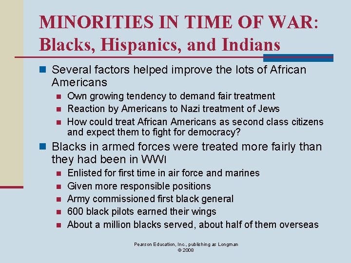 MINORITIES IN TIME OF WAR: Blacks, Hispanics, and Indians n Several factors helped improve
