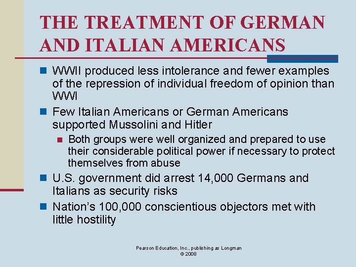 THE TREATMENT OF GERMAN AND ITALIAN AMERICANS n WWII produced less intolerance and fewer