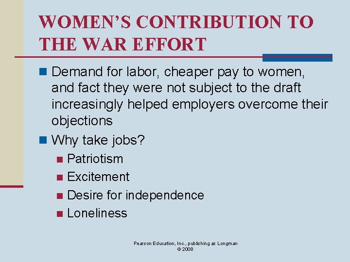 WOMEN’S CONTRIBUTION TO THE WAR EFFORT n Demand for labor, cheaper pay to women,