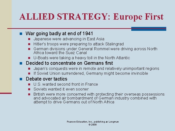 ALLIED STRATEGY: Europe First n War going badly at end of 1941 n n