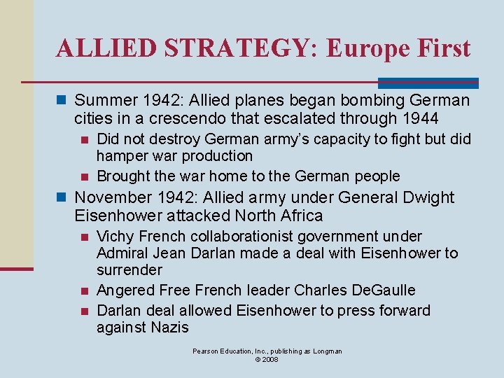 ALLIED STRATEGY: Europe First n Summer 1942: Allied planes began bombing German cities in