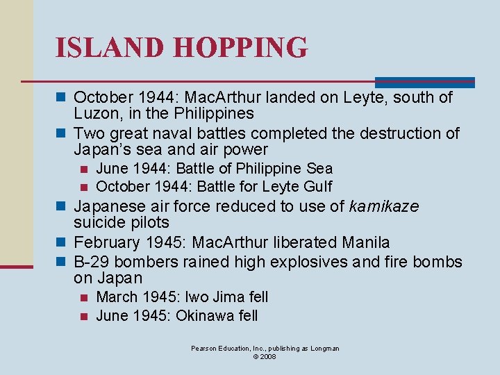 ISLAND HOPPING n October 1944: Mac. Arthur landed on Leyte, south of Luzon, in