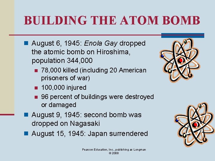 BUILDING THE ATOM BOMB n August 6, 1945: Enola Gay dropped the atomic bomb