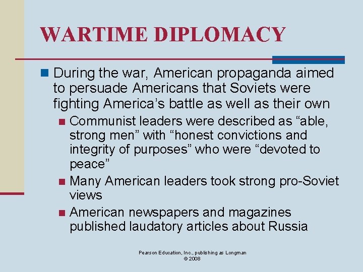 WARTIME DIPLOMACY n During the war, American propaganda aimed to persuade Americans that Soviets