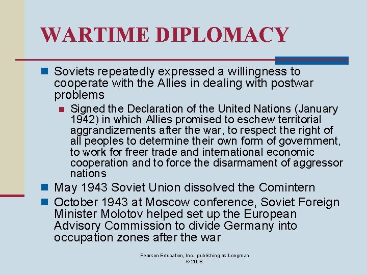 WARTIME DIPLOMACY n Soviets repeatedly expressed a willingness to cooperate with the Allies in