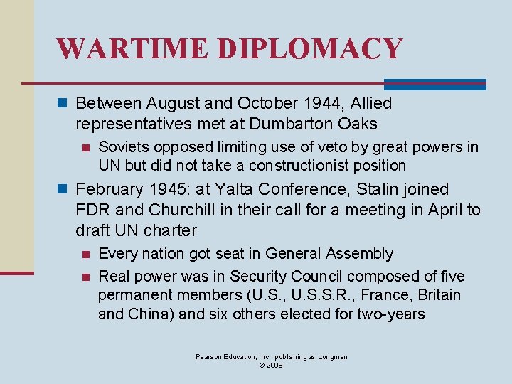 WARTIME DIPLOMACY n Between August and October 1944, Allied representatives met at Dumbarton Oaks