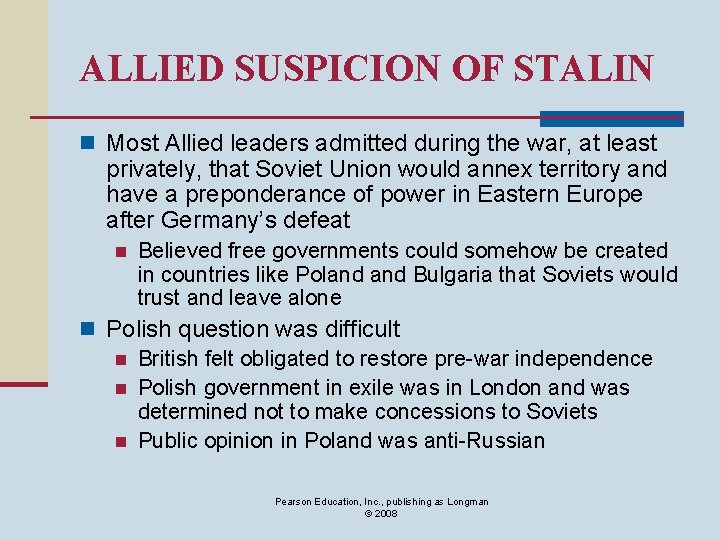 ALLIED SUSPICION OF STALIN n Most Allied leaders admitted during the war, at least