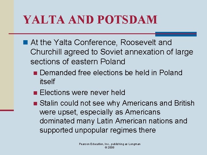 YALTA AND POTSDAM n At the Yalta Conference, Roosevelt and Churchill agreed to Soviet