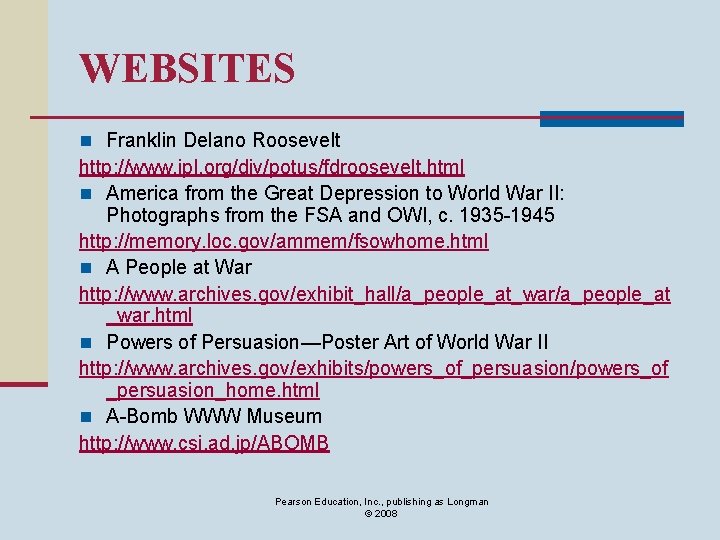 WEBSITES n Franklin Delano Roosevelt http: //www. ipl. org/div/potus/fdroosevelt. html n America from the