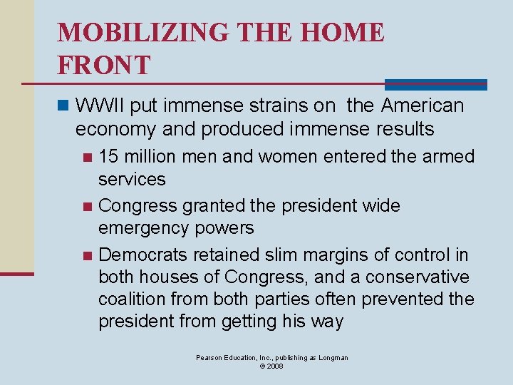 MOBILIZING THE HOME FRONT n WWII put immense strains on the American economy and