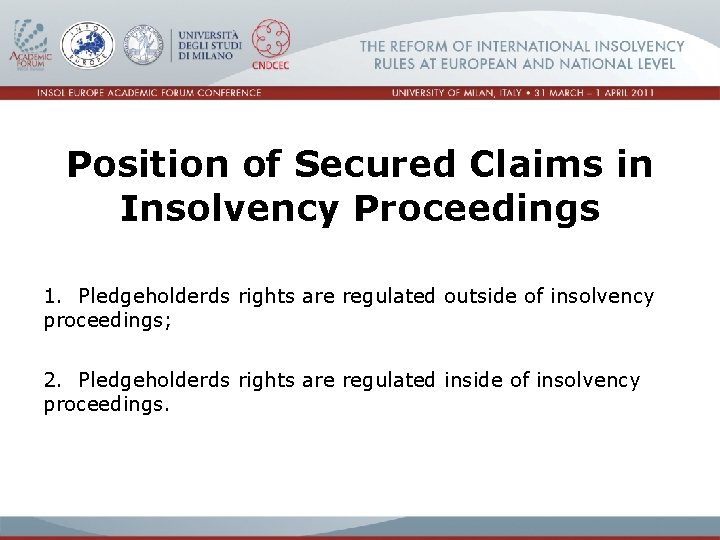 Position of Secured Claims in Insolvency Proceedings 1. Pledgeholderds rights are regulated outside of