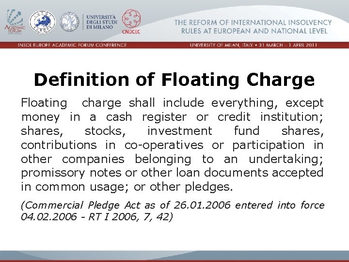 Definition of Floating Charge Floating charge shall include everything, except money in a cash