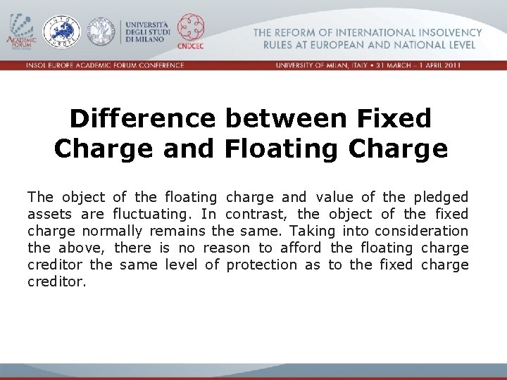 Difference between Fixed Charge and Floating Charge The object of the floating charge and