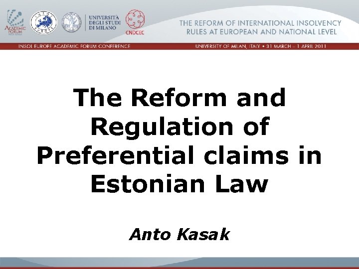 The Reform and Regulation of Preferential claims in Estonian Law Anto Kasak 