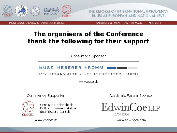 The organisers of the Conference thank the following for their support Conference Sponsor www.