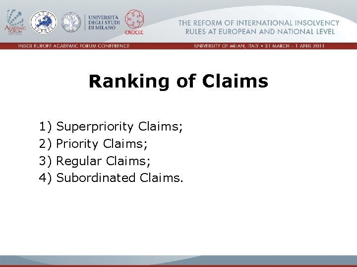 Ranking of Claims 1) 2) 3) 4) Superpriority Claims; Priority Claims; Regular Claims; Subordinated