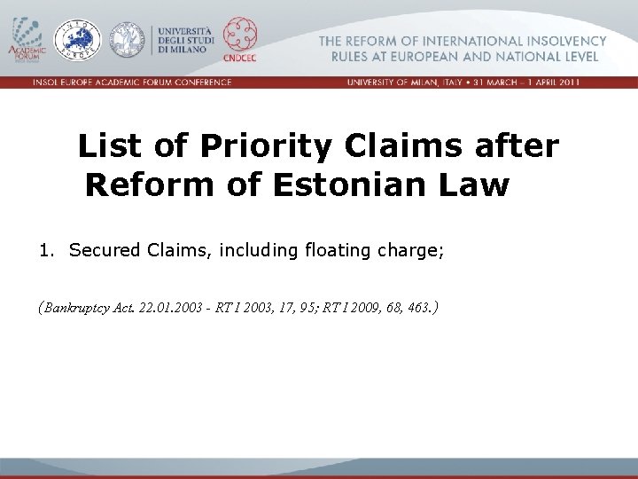 List of Priority Claims after Reform of Estonian Law 1. Secured Claims, including floating