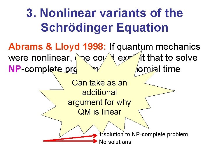 3. Nonlinear variants of the Schrödinger Equation Abrams & Lloyd 1998: If quantum mechanics