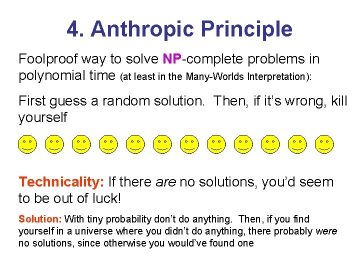4. Anthropic Principle Foolproof way to solve NP-complete problems in polynomial time (at least