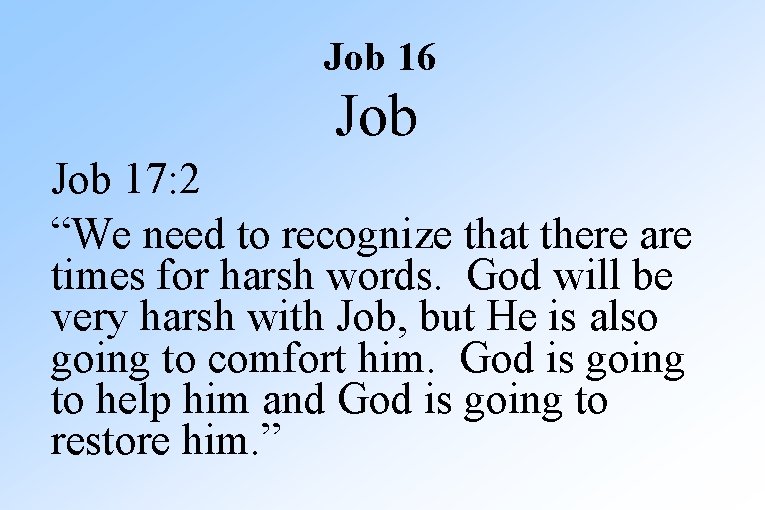 Job 16 Job 17: 2 “We need to recognize that there are times for