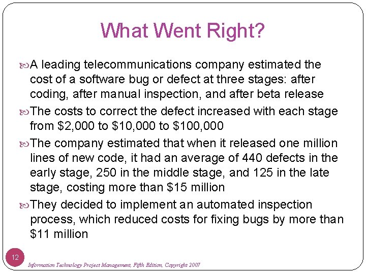 What Went Right? A leading telecommunications company estimated the cost of a software bug