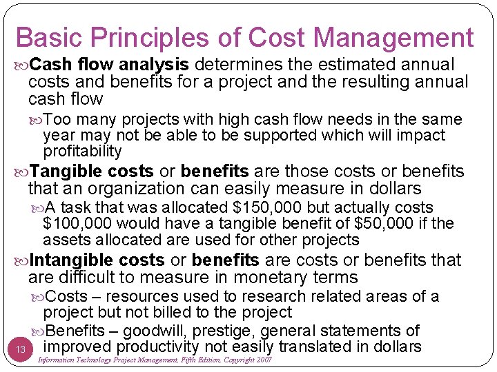 Basic Principles of Cost Management Cash flow analysis determines the estimated annual costs and